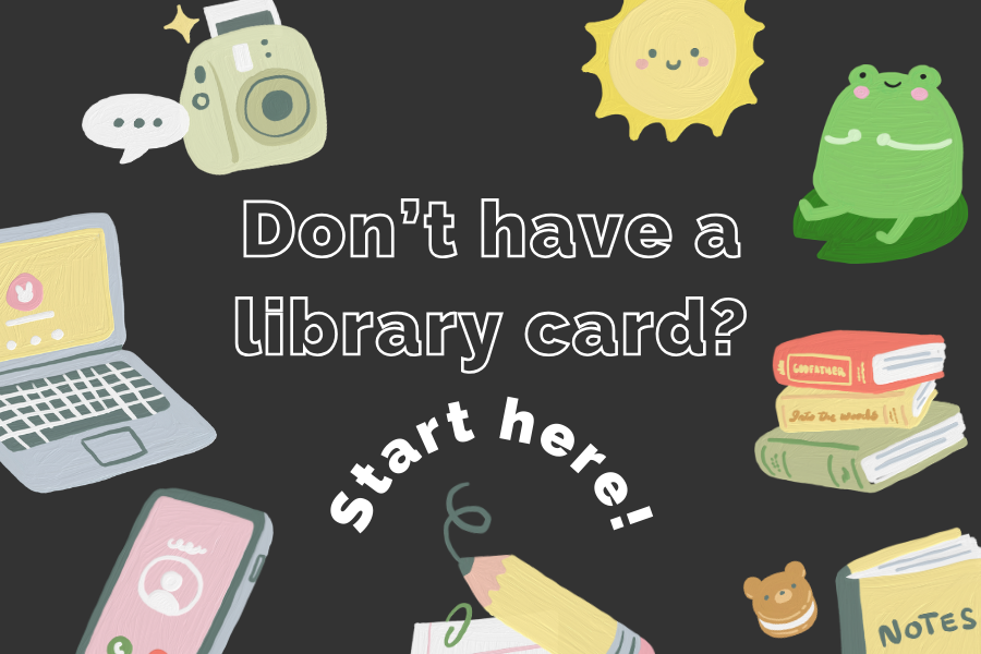 Don't have a library card? Start here!